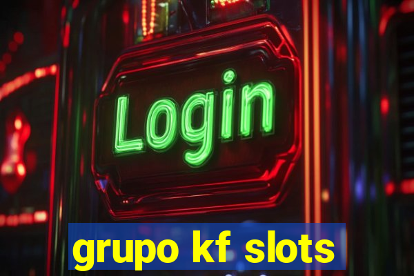 grupo kf slots